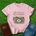 His Voice Is My Compass T-Shirt