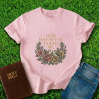 God Has Never Failed T-Shirt