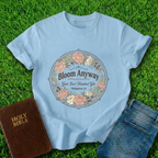 Bloom Anyway T-Shirt