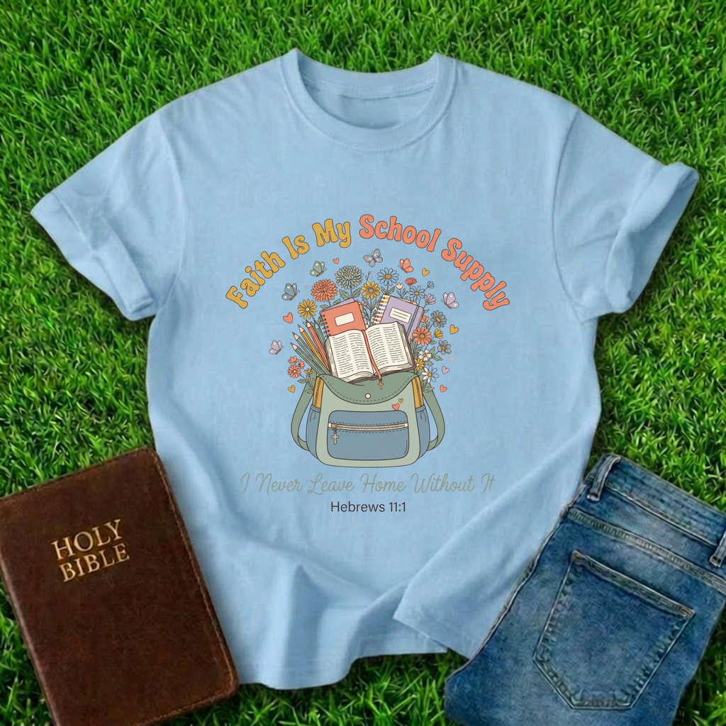 Faith Is My School Supply T-Shirt