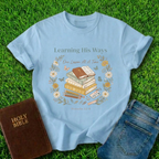 Learning His Ways T-Shirt