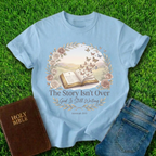 The Story Isn't Over T-Shirt