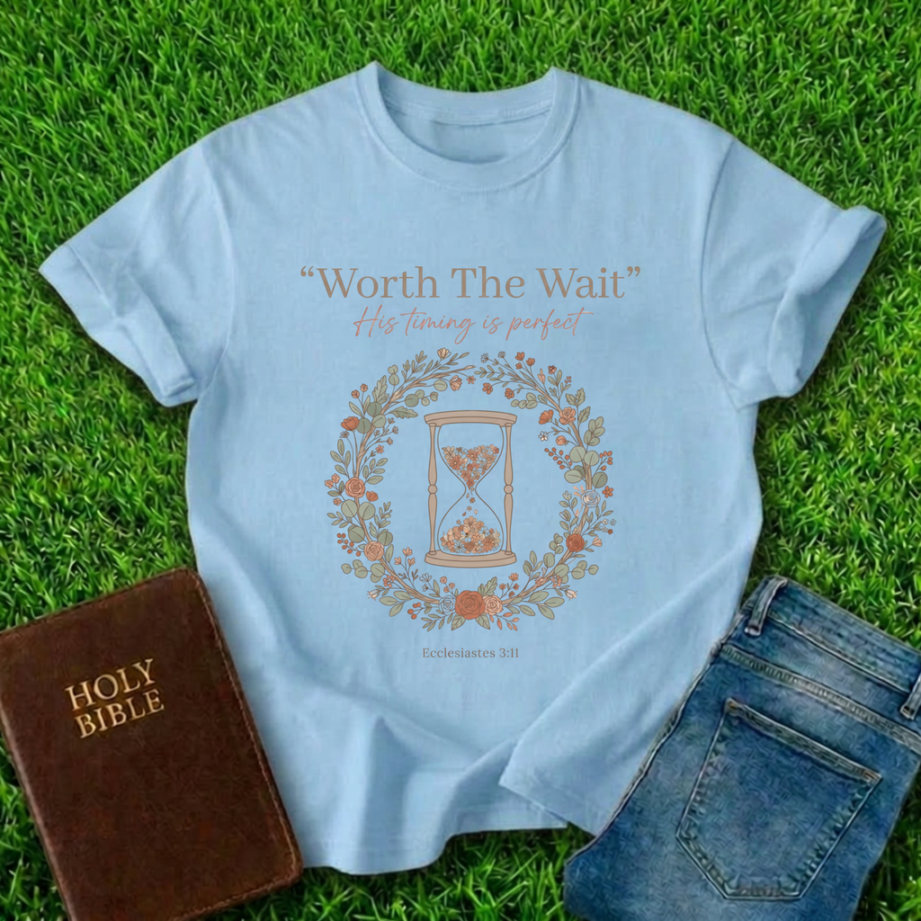 Worth The Wait T-Shirt