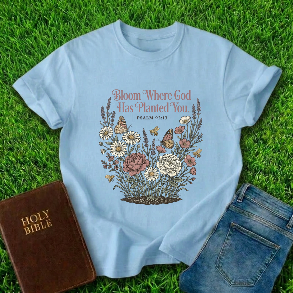 Bloom Where God T-Shirt