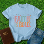 Faith Is Bold T-Shirt