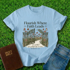Flourish Where Faith Leads T-Shirt