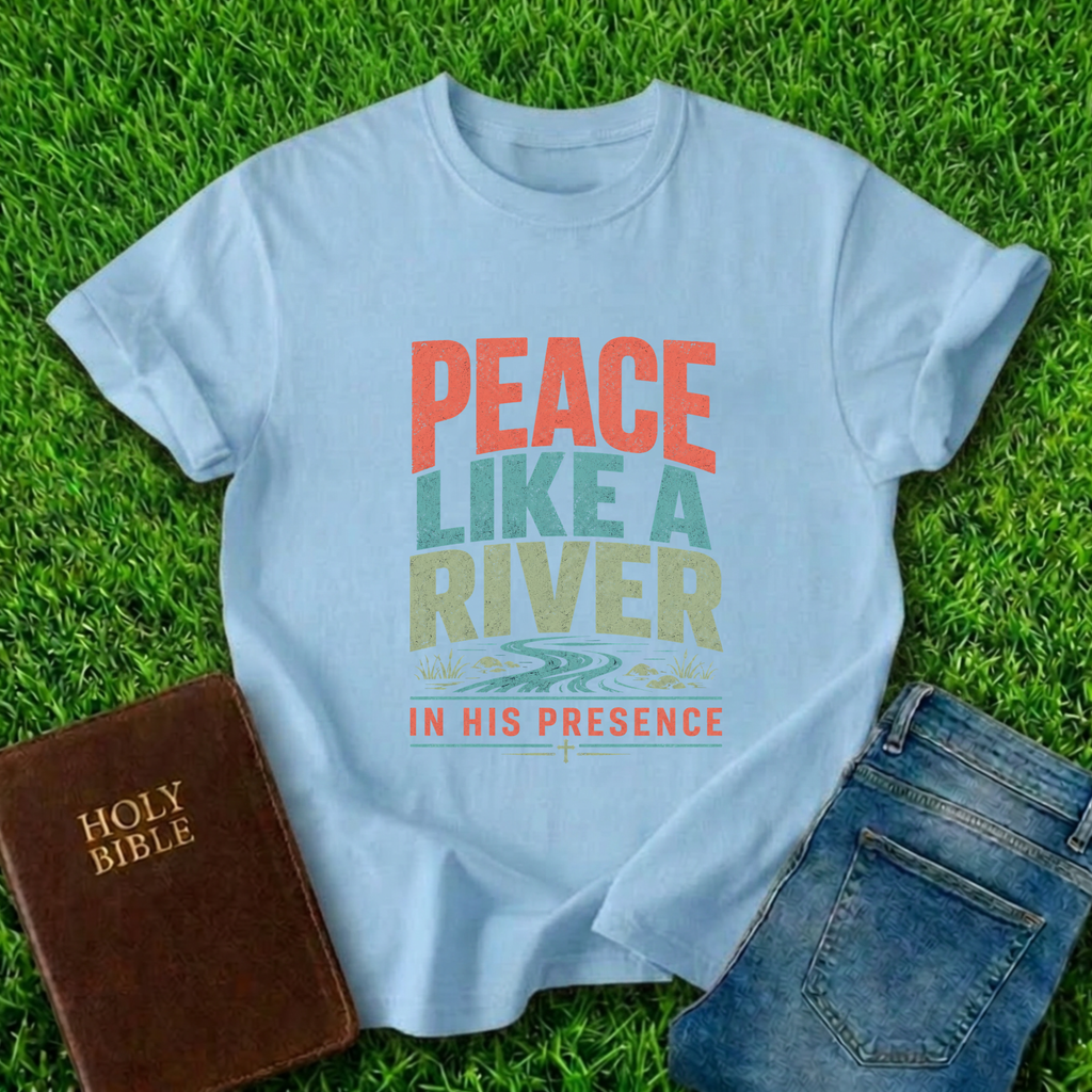 Peace Like A River T-Shirt