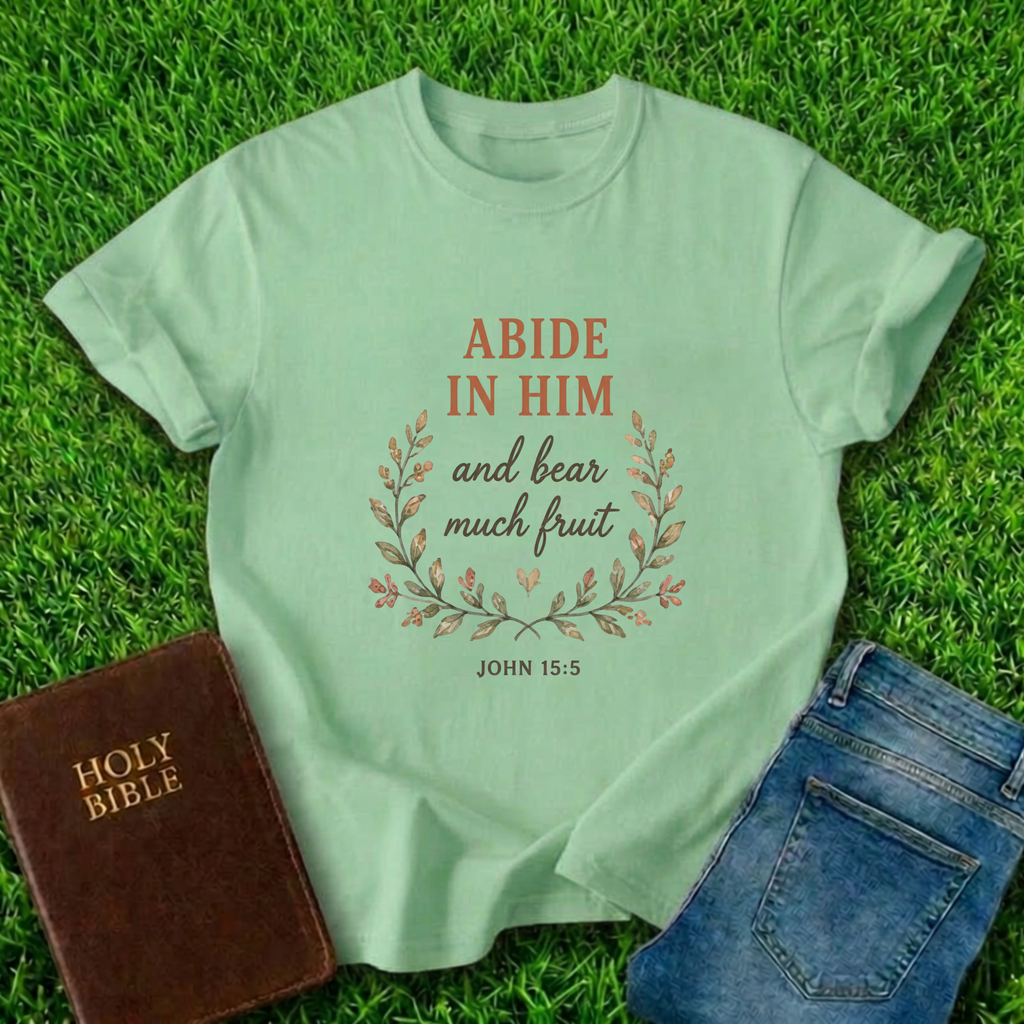 Abide In Him T-Shirt