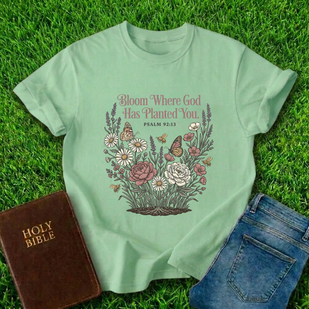 Bloom Where God T-Shirt