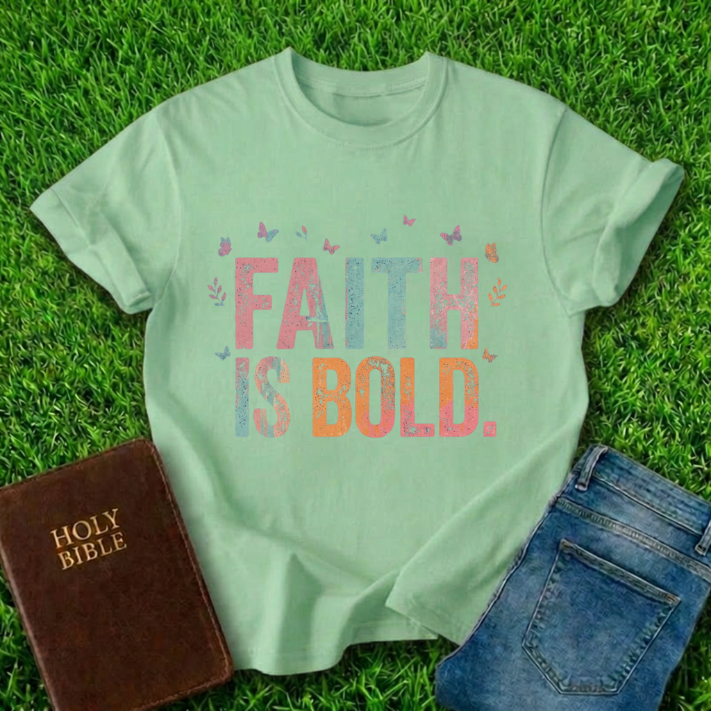 Faith Is Bold T-Shirt