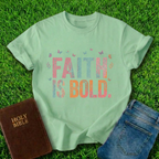 Faith Is Bold T-Shirt