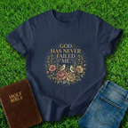 God Has Never Failed T-Shirt