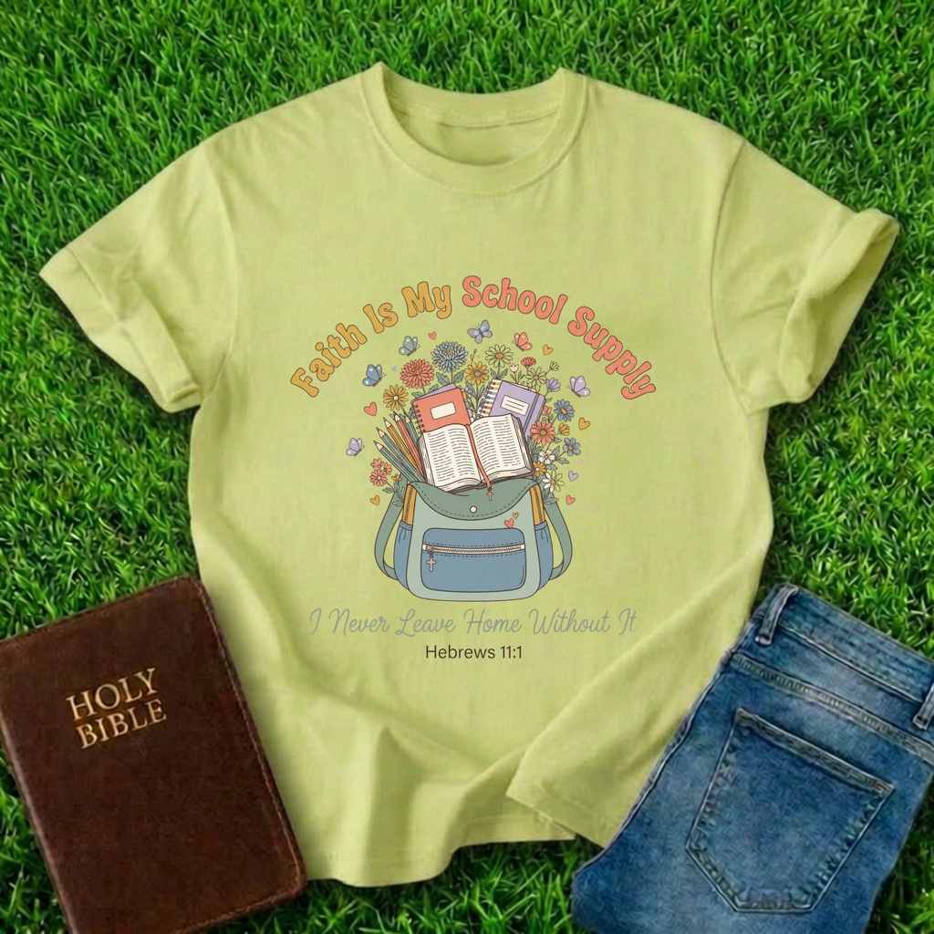 Faith Is My School Supply T-Shirt