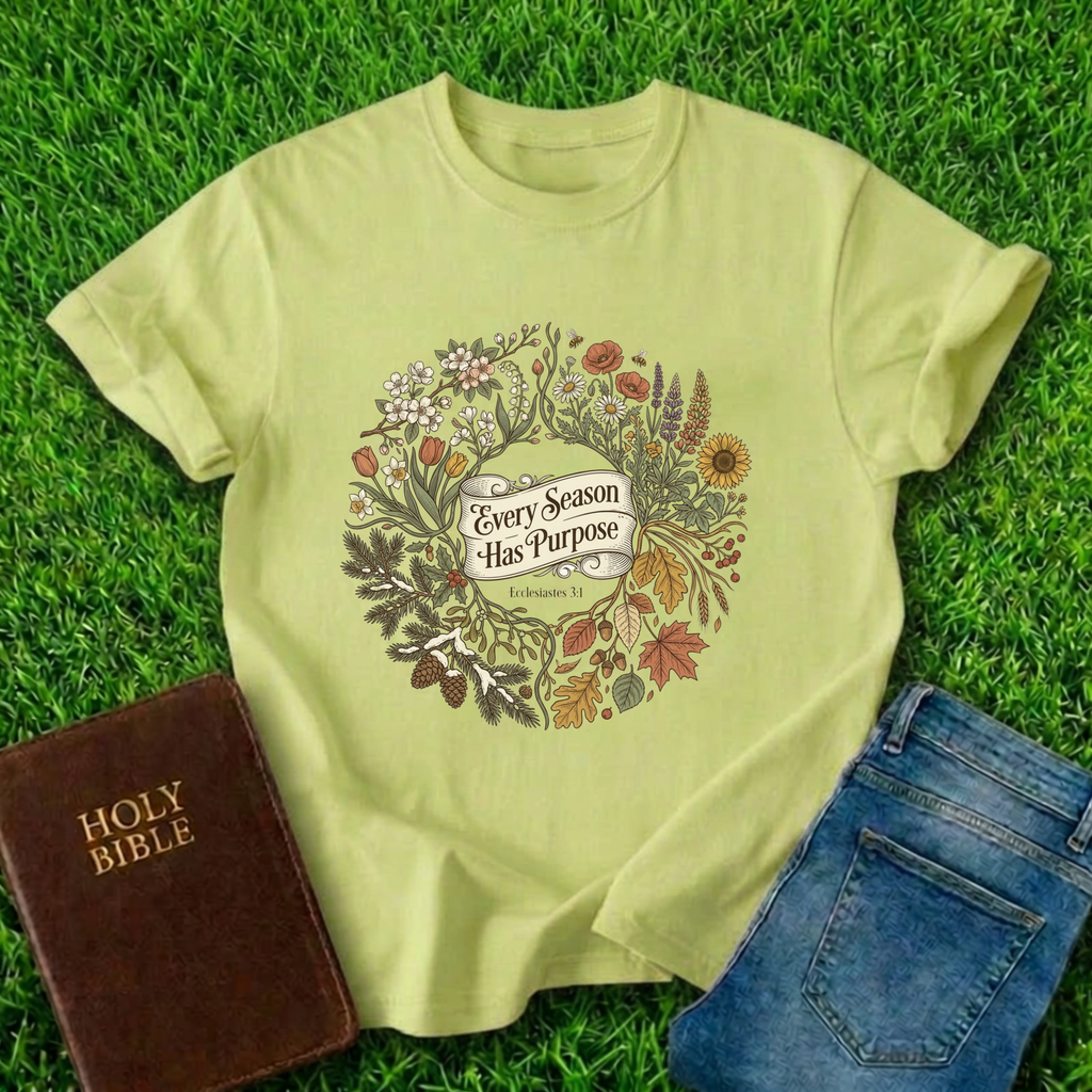 Every Season Has Purpose T-Shirt