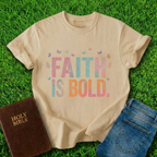Faith Is Bold T-Shirt