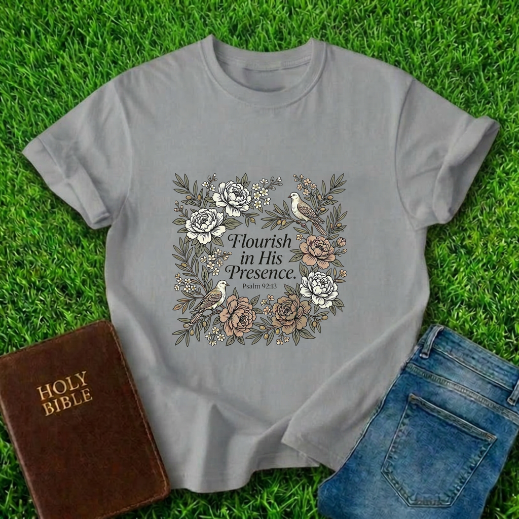 Flourish In His Presence T-Shirt