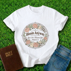 Bloom Anyway T-Shirt